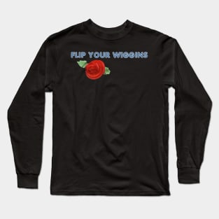 Flip Your Wiggins Long Sleeve T-Shirt